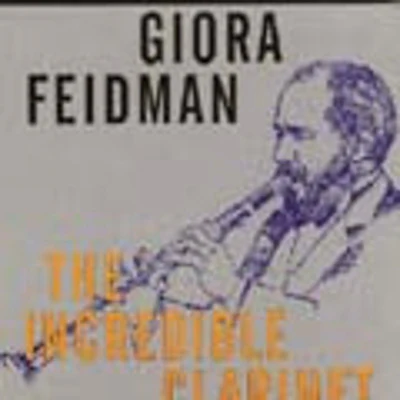 Giora Feidman - Incredible Clarinet